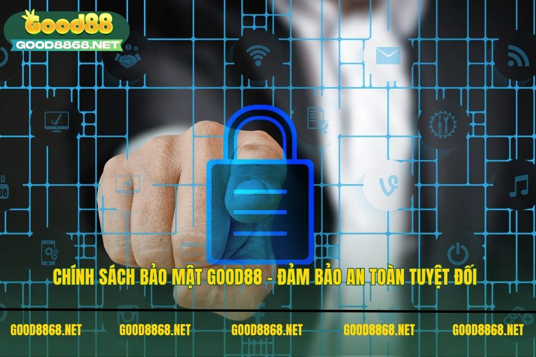Chính sách bảo mật Good88 - đảm bảo an toàn tuyệt đối