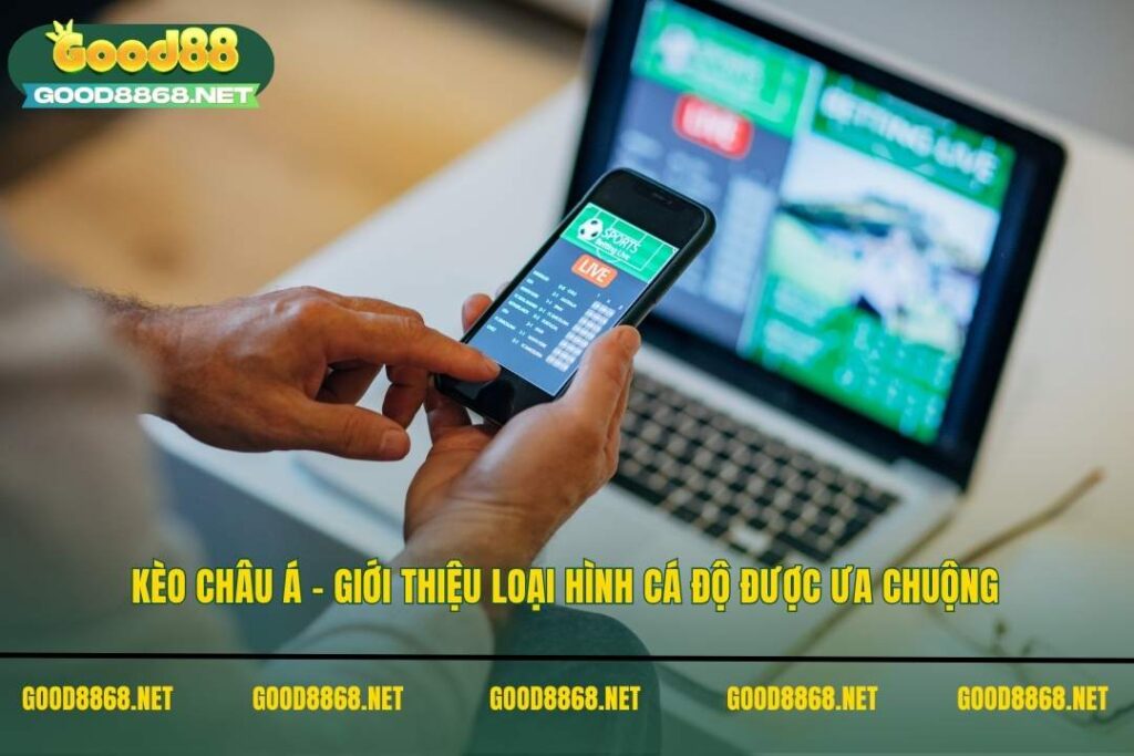 Kèo Châu Á - Hướng Dẫn Cách đọc Kèo Châu Á Tại Good88 2025