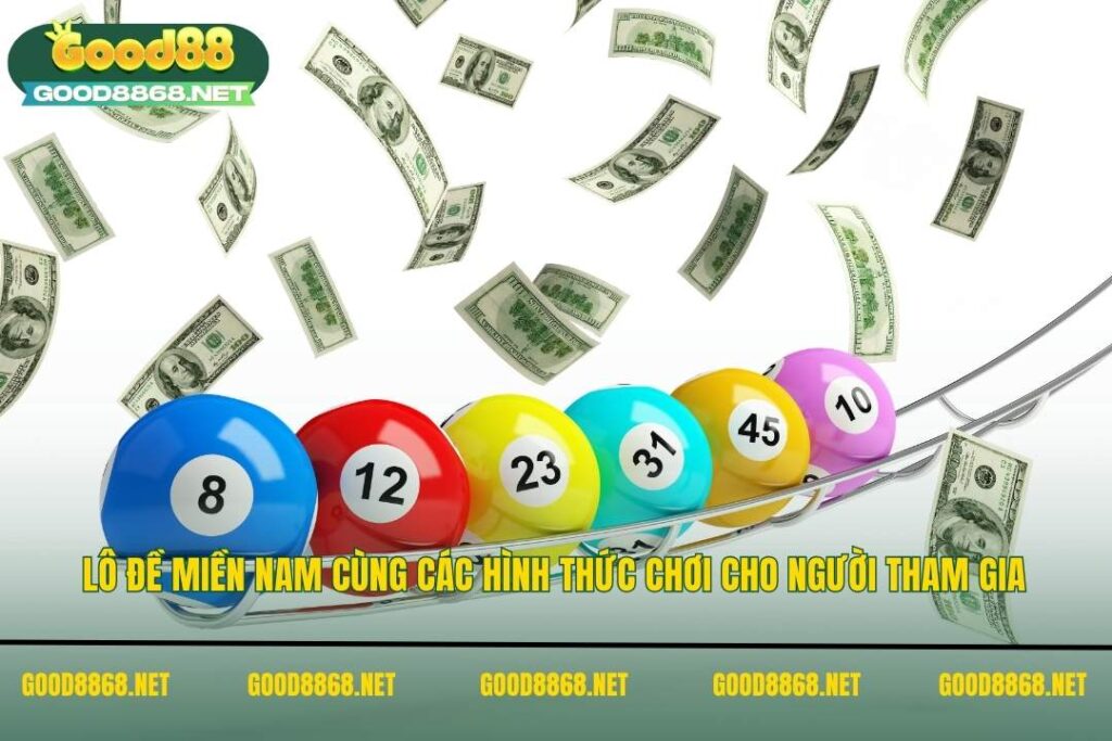 Lô đề miền nam - Mẹo dự đoán xsmn hôm nay luôn trúng 5 Lô đề miền nam cùng các hình thức chơi cho người tham gia