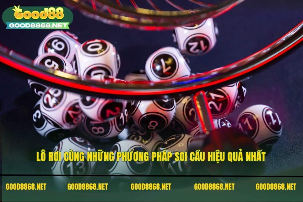 Lô rơi - Phương pháp soi cầu độc đáo nhất Good88