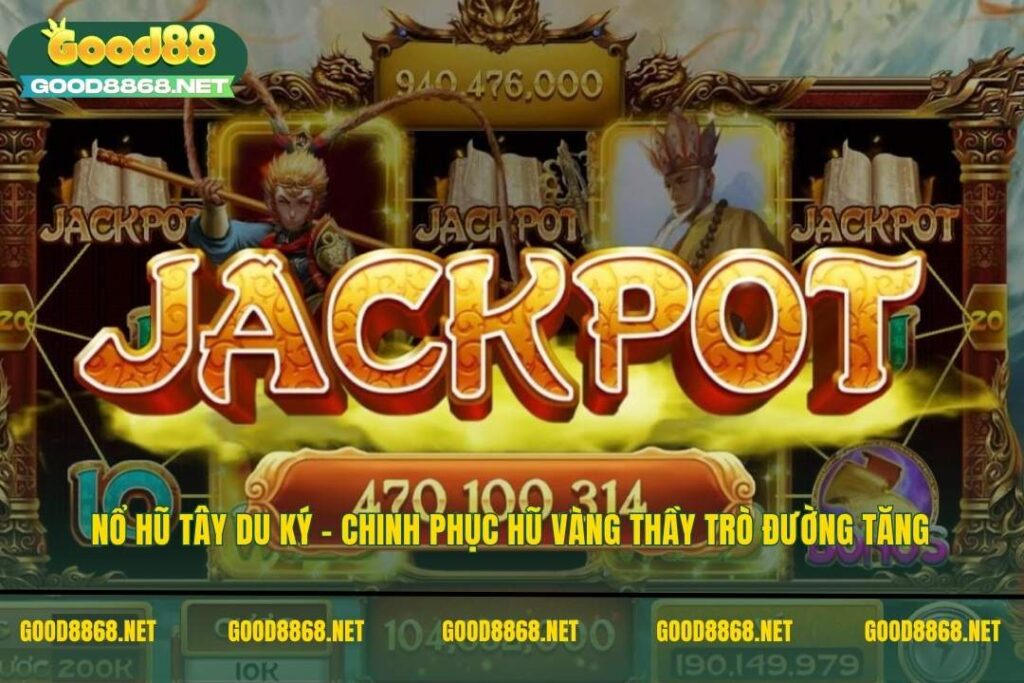 Nổ hũ Tây Du Ký - Chinh phục hũ vàng thầy trò đường tăng