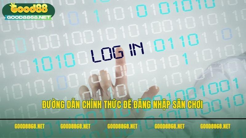 Đường dẫn chính thức để đăng nhập Good88 an toàn