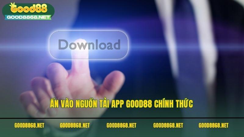 Hướng dẫn tải app Good88 cho cả hai hệ điều hành Android và iOS 2 Ấn vào nguồn tải app Good88 chính thức