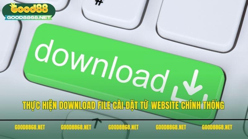 Hướng dẫn tải app Good88 cho cả hai hệ điều hành Android và iOS 3 Thực hiện download file tải app Good88 được cài đặt từ website chính thống
