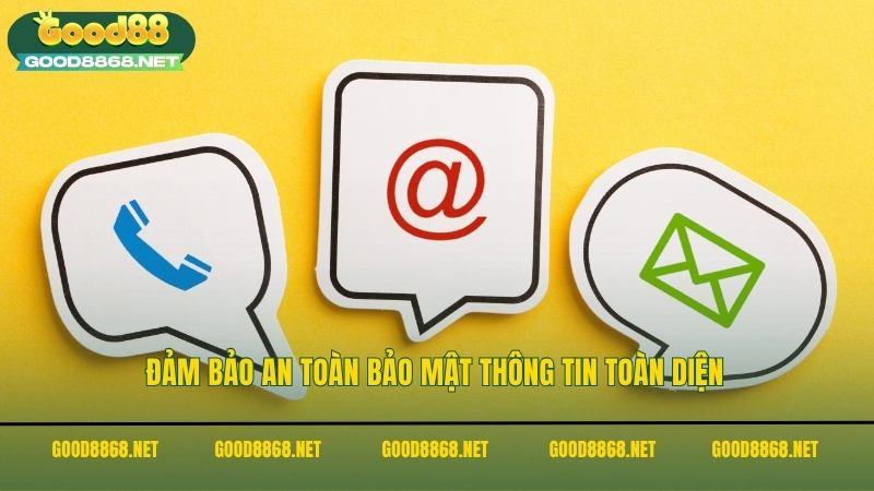 Đảm bảo an toàn bảo mật thông tin toàn diện liên hệ Good88