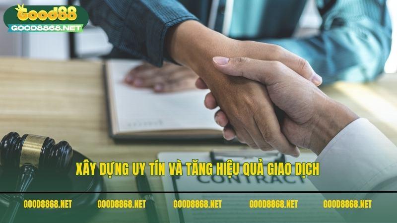 Xây dựng uy tín và tăng hiệu quả giao dịch nếu thực hiện theo điều khoản điều kiện