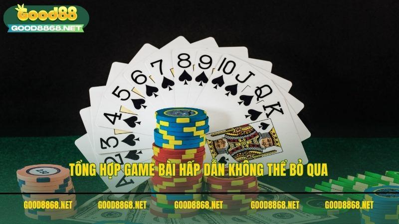 Tổng hợp game bài hấp dẫn không thể bỏ qua