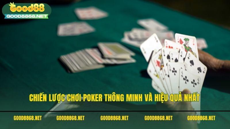 Chiến lược chơi game bài Poker thông minh và hiệu quả nhất Good88