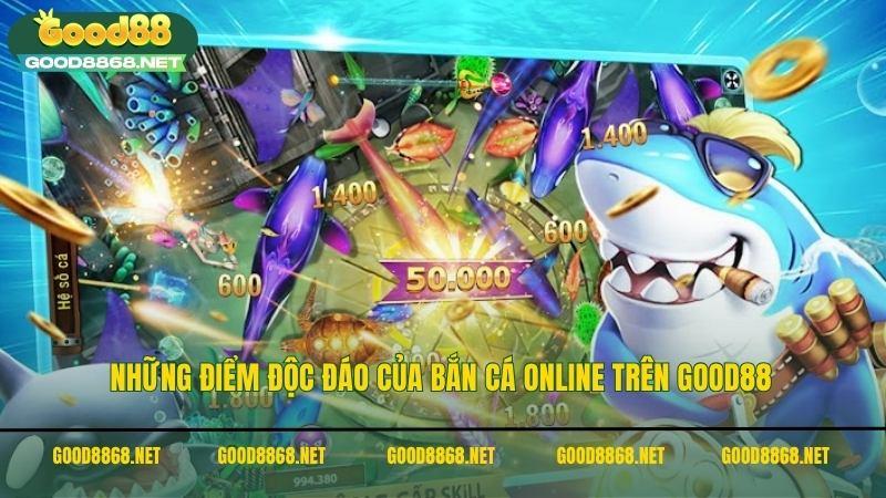 Những điểm độc đáo của bắn cá online trên Good88