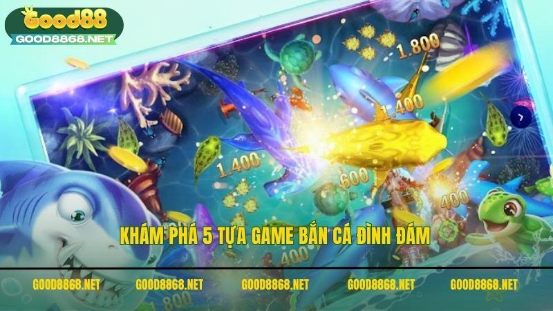 Khám phá 5 tựa game bắn cá online đình đám