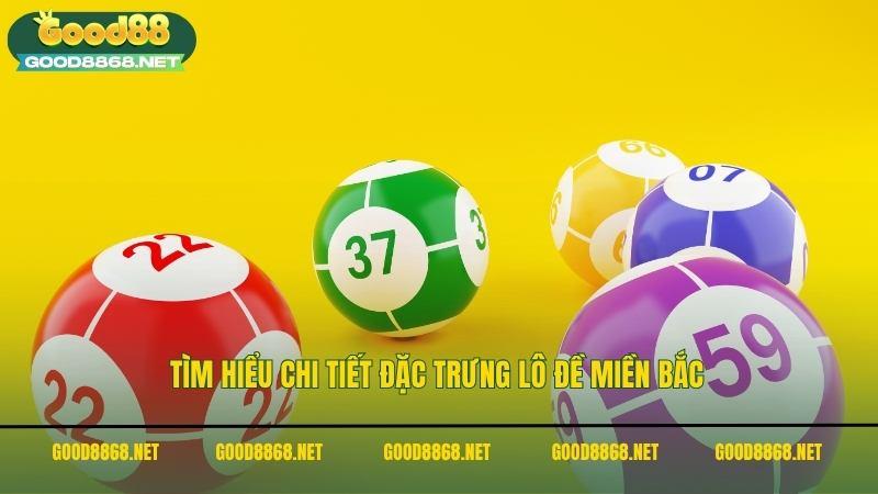 Lô đề miền bắc - Phương pháp soi cầu chuẩn nhất Good88 2 Tìm hiểu chi tiết đặc trưng lô đề miền bắc tại Good88