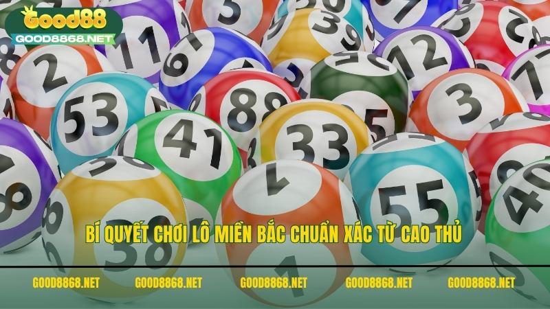 Lô đề miền bắc - Phương pháp soi cầu chuẩn nhất Good88 3 Bí quyết chơi lô miền bắc chuẩn xác từ cao thủ Good88