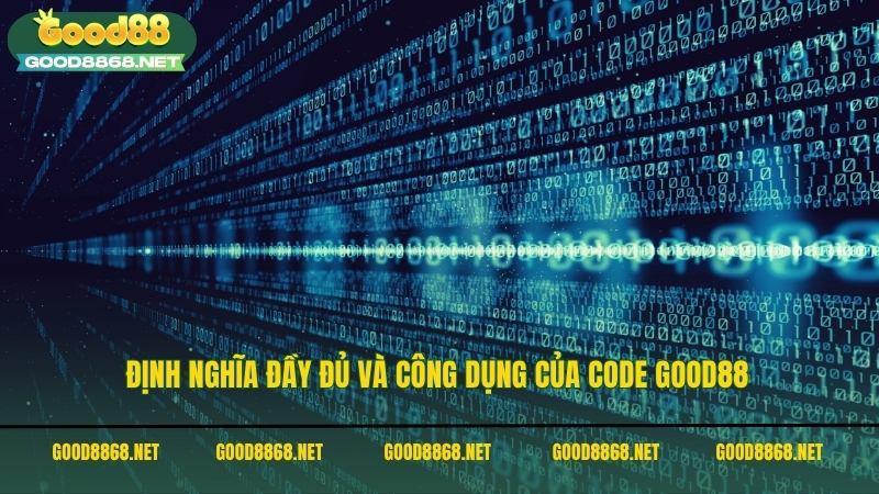 Code Good88 và những cách thức đơn giản giúp nhận thưởng 2 Định nghĩa đầy đủ và công dụng của code Good88